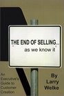The End of Sellingas We Know It An Executive's Guide to Customer Creation