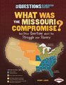 What Was the Missouri Compromise And Other Questions About the Struggle over Slavery