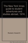 The New York times guide to student adventures and studies abroad 1974