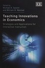 Teaching Innovations in Economics Strategies and Applications for Interactive Instruction