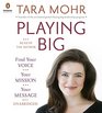 Playing Big Find Your Voice Your Mission Your Message