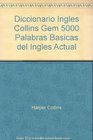 Collins Gem 5000 Palabras Basicas Del Ingles Actual and Diccionario Ingles Espanol Ingles/English Spanish