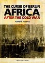Curse of Berlin Africa After the Cold War