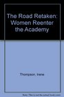 The Road Retaken Women Reenter the Academy