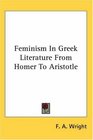 Feminism In Greek Literature From Homer To Aristotle