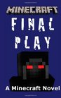 Minecraft Final Play  A Minecraft Novel