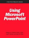 Using Microsoft Powerpoint A HowToDoIt Manual for Librarians