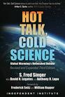 Hot Talk Cold Science Global Warming's Unfinished Debate
