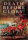 Death Before Glory The British Soldier in the West Indies in the French Revolutionary and Napoleonic Wars 17931815