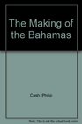 The Making of the Bahamas