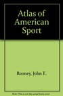 Atlas of American Sport