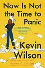 Now Is Not the Time to Panic A Novel