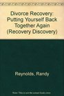 Divorce Recovery Putting Yourself Back Together Again