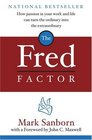 The Fred Factor How Passion in Your Work and Life Can Turn the Ordinary into the Extraordinary