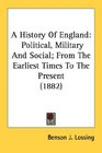 A History Of England Political Military And Social From The Earliest Times To The Present