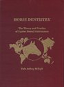 Horse Dentistry The Theory and Practice of Equine Dental Maintenance