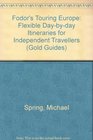 Touring Europe Flexible DaybyDay Itineraries for Independent Travelers by Michael Spring