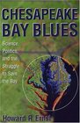 Chesapeake Bay Blues Science Politics and the Struggle to Save the Bay  Science Politics and the Struggle to Save the Bay