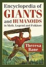 Encyclopedia of Giants and Humanoids in Myth Legend and Folklore