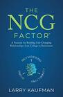 The NCG Factor A Formula for Building LifeChanging Relationships from College to Retirement