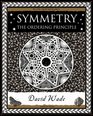 Symmetry: The Ordering Principle (Wooden Books Gift Book)