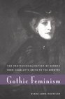 Gothic Feminism The Professionalization of Gender from Charlotte Smith to the Bronts