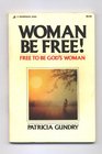 Woman Be Free Free to be God's Woman