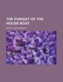 The Pursuit of the HouseBoat