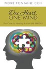 One Heart One Mind The Case for Healing Autism and PANDAS