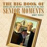 The Big Book of Senior Moments Humorous Jokes and Anecdotes as a Reminder That We All Forget