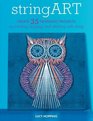 String Art: Create 35 Fantastic Projects by Winding, Looping, and Stitching With String