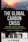 The Global Carbon Crisis Emerging Carbon Constraints and Strategic Management Options
