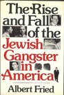 The rise and fall of the Jewish gangster in America