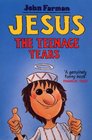 Jesus The Teenage Years