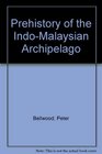 Prehistory of the IndoMalaysian Archipelago