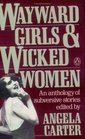 Wayward Girls and Wicked Women An Anthology of Subversive Stories