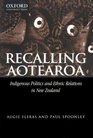 Recalling Aotearoa Indigenous Politics and Ethnic Relations in New Zealand