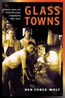 Glass Towns Industry Labor and Political Economy in Appalachia 18901930s