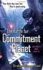 The Battle for Commitment Planet (Helfort\'s War, Bk 4)