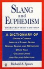 Slang and Euphemism A Dictionary of Oaths Curses Insults Ethnic Slurs Sexual Slang and Metaphor Drug Talk College Lingo and Related Matters