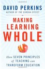 Making Learning Whole How Seven Principles of Teaching Can Transform Education