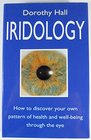 Iridology How to Discover Your Own Pattern of Health and Wellbeing Through the Eye