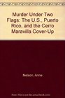 Murder Under Two Flags The US Puerto Rico and the Cerro Maravilla CoverUp