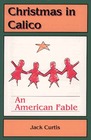 Christmas in Calico An American Fable