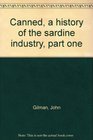 Canned a history of the sardine industry part one