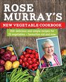 Rose Murray's New Vegetable Cookbook 250 delicious and simple recipes for 35 vegetables  favourites old and new