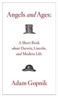 Angels and Ages A Short Book About Darwin Lincoln and Modern Life