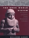 The Uruk World System  The Dynamics of Expansion of Early Mesopotamian Civilization