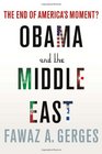 Obama and the Middle East The End of America's Moment