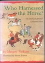 Who Harnessed the Horse The Story of Animal Domestication